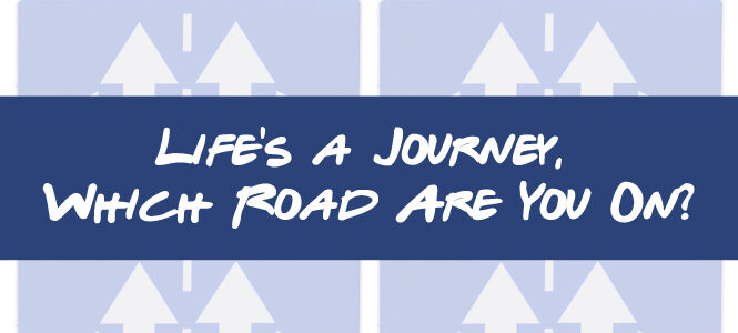 lifes-a-journey-which-road-are-you-on