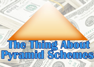 the-thing-about-pyramid-schemes