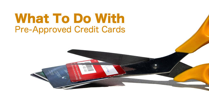 what-to-do-with-pre-approved-credit-cards